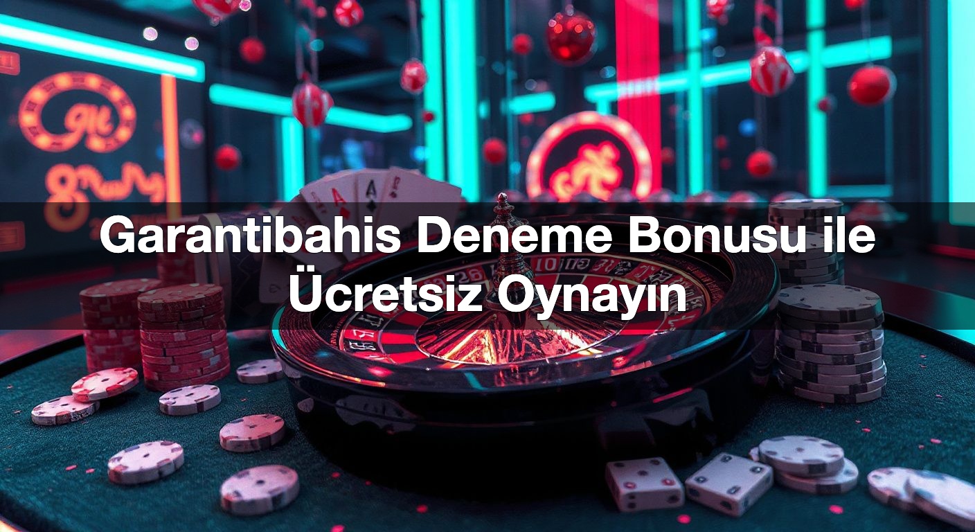 garantibahis deneme bonusu ile cretsiz oynay n 1792354150931