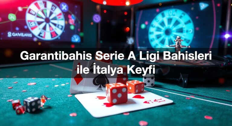 Garantibahis Serie A Ligi Bahisleri ile İtalya Keyfi